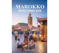 MAROKKO REISEFÜHRER 2026: Entdecken Sie das reiche Erbe des Juwels Nordafrikas