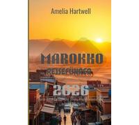 MAROKKO REISEFÜHRER 2026: Reise durch farbenfrohe Souks, Wüstenwunder und zeitlose Städte