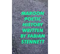 MAROON POETIC HISTORY: A collection of proses and poems.