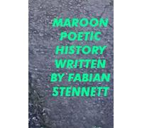 MAROON POETIC HISTORY: A collection of proses and poems.