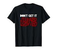 Maroon Rosso Borgogna Don't Get It Twisted Maroon Graphic Maglietta