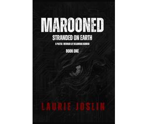 Marooned: Stranded on Earth: A Poetic Memoir of Becoming Human