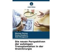 Maroua Garma Adel Die neuen Perspektiven der autologen Transplantati (Tascabile)