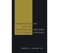 Marouf A. Hasia Humanitarian Aid and the Impoverished Rhetoric of Ce (Tascabile)