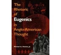 Marouf A. Hasian The Rhetoric of Eugenics in Anglo-American Thought (Tascabile)
