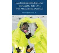 Marouf Hasian, Decolonizing Ebola Rhetorics Following the 20 (Copertina rigida)