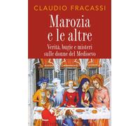 Marozia e le altre: Verità, bugie e misteri sulle donne del Medioevo [Paperback]