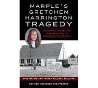Marple's Gretchen Harrington Tragedy: Kidnapping, Murder and Innocence Lost in Suburban Philadelphia