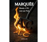 Marquée: Blessée, à Vif, mais pas Tuée