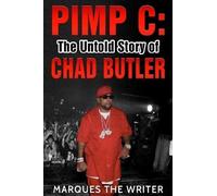 Marques The Writer Pimp C: the Untold Story of Chad Butler (Tascabile)