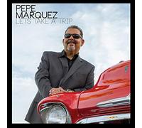 Marquez, Pepe - Let's Take A Trip