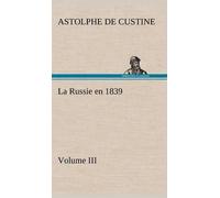 Marquis De Astolphe Custine La Russie en 1839, Volume III (Copertina rigida)