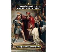 Marquis De La Franquerie A Le caractère sacré et divin de la royaut (Tascabile)