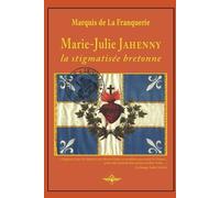 Marquis De La Franquerie Marie-Julie Jahenny la stigmatisée bretonne (Tascabile)