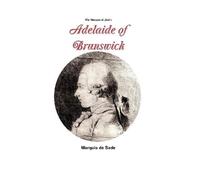 Marquis de Sade The Marquis de Sade's Adelaide of Brunswick (Tascabile)