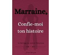 Marraine, Confie-moi ton histoire: n héritage de mots et d’émotions | Journal intime guidé - Livre souvenirs