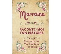 Marraine raconte-moi ton histoire: Carnet de souvenirs à partager | Cadeau original pour la meilleure des marraines