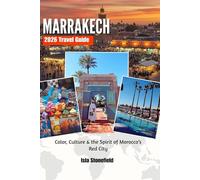 MARRAKECH 2026 Travel Guide: Color, Culture & the Spirit of Morocco’s Red City