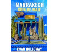 Marrakech Guía de viaje 2025-2026: El mejor momento para visitar, los mejores lugares para explorar y todo lo que necesitas saber antes de ir