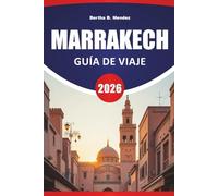 MARRAKECH GUÍA DE VIAJE 2026: Zocos, palacios, retiros en jardines, comida callejera y consejos prácticos de viaje para visitar la Ciudad Roja de Marruecos