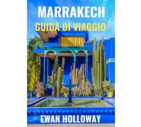 Marrakech Guida di viaggio 2025-2026: Il periodo migliore per visitare, i posti migliori da esplorare e tutto ciò che devi sapere prima di partire