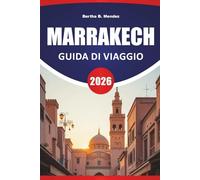 MARRAKECH GUIDA DI VIAGGIO 2026: Souk, palazzi, ritiri in giardino, cibo di strada e consigli pratici di viaggio per visitare la Città Rossa del Marocco