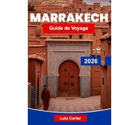 Marrakech Guide de voyage 2026: Découvrez la ville rouge du Maroc avec ses souks, sa médina, ses palais et sa culture exotique