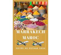 MARRAKECH MAROC Guide de voyage 2026