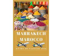 MARRAKECH MAROCCO Guida di viaggio 2026