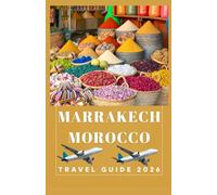 MARRAKECH MOROCCO Travel Guide 2026
