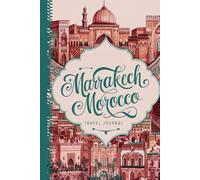 Marrakech Morocco Travel Journal: Lined Notebook Diary. Capturing Moments from Around the Globe