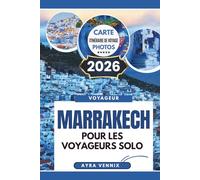MARRAKECH POUR LES VOYAGEURS SOLO: Un guide de voyage 2026 pour découvrir les merveilles du Maroc