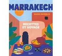 Marrakech: Recettes et voyage