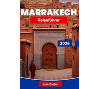 Marrakech Reiseführer 2026: Entdecken Sie Marokkos Rote Stadt mit Souks, Medina, Palästen und exotischer Kultur