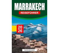 MARRAKECH REISEFÜHRER 2026: Wo alte Paläste, Wüstenlicht und der Puls der Medina Marokkos Rote Stadt prägen