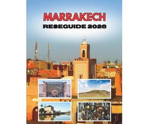 MARRAKECH RESEGUIDE 2026: Från Ökengryning Till Lyktnätter