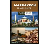 MARRAKECH TRAVEL GUIDE 2025 - 2026