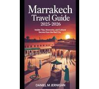 Marrakech Travel Guide 2025-2026: Insider Tips, Itineraries, and Cultural Secrets from the Red City