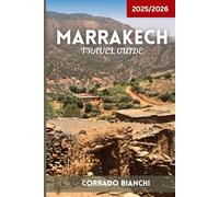 Marrakech Travel Guide 2025/2026: Souks, Palaces, Street Food, Hammams & Desert Adventures