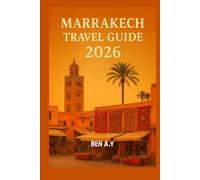 Marrakech Travel Guide 2026