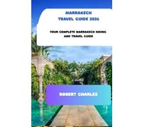 Marrakech Travel Guide 2026: Your complete marrakech hiking and travel Guide