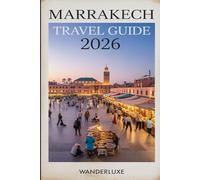 Marrakech Travel Guide: Unlock Hidden Corners and Untold Stories of the Red City