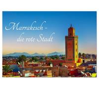 Marrakesch die rote Stadt (Tischkalender 2026 DIN A5 quer), CALVENDO Monatskalender: Marrakesch oder Marrakech, bekannt als "Rote Stadt", "Ockerstadt" ... über einer Million Einwohnern die viertgrößte
