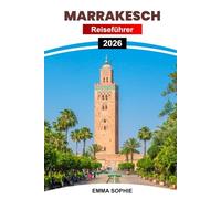 MARRAKESCH REISEFÜHRER 2026: Entdecken Sie die Wunder der Anden, probieren Sie Weltklasse-Weine, erkunden Sie historische Städte, feiern Sie Festivals und erleben Sie Abenteuer im Freien.
