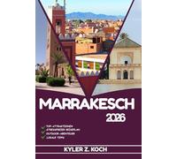 MARRAKESCH REISEFÜHRER 2026: Entdecken Sie Top-Attraktionen, Outdoor-Aktivitäten, versteckte Juwelen und Tagesausflüge für abenteuerlustige Reisende