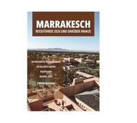 MARRAKESCH REISEFÜHRER 2026 UND DARÜBER HINAUS