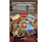 Marrakesch Reiseführer und Roadtrips 2026: Entdecken Sie den Geist der Garteninsel - von majestätischen Klippen bis hin zu geheimen Buchten und authentischem Aloha