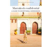 Marrakesh Confidential: A guide to exceptional experiences