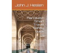 Marrakesh Smart Travel Safety Guide: How to Travel Safely, and Avoid Scams, Theft, and High-Risk Areas