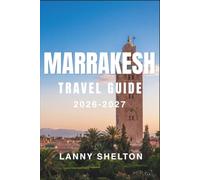 Marrakesh Travel Guide 2026-2027: Souk Bargaining, Riad Booking, Hammam Rituals, and Day Trips to the Atlas Mountains and Agafay Desert